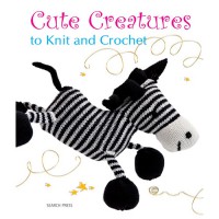 (サーチプレス-P6076) Cute Creatures to Knit and Crochet (英語版)